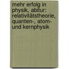 Mehr Erfolg in Physik, Abitur: Relativitätstheorie, Quanten-, Atom- und Kernphysik door Erhard Weidl