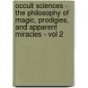 Occult Sciences - The Philosophy Of Magic, Prodigies, And Apparent Miracles - Vol 2 door Eus be Salverte