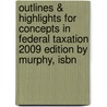 Outlines & Highlights For Concepts In Federal Taxation 2009 Edition By Murphy, Isbn door Cram101 Textbook Reviews