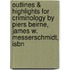 Outlines & Highlights For Criminology By Piers Beirne, James W. Messerschmidt, Isbn