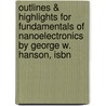 Outlines & Highlights For Fundamentals Of Nanoelectronics By George W. Hanson, Isbn by Cram101 Textbook Reviews