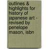 Outlines & Highlights For History Of Japanese Art - Revised By Penelope Mason, Isbn by Cram101 Textbook Reviews