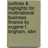 Outlines & Highlights For Multinational Business Finance By Eugene F. Brigham, Isbn by Cram101 Textbook Reviews
