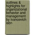 Outlines & Highlights For Organizational Behavior And Management By Ivancevich Isbn