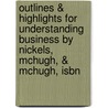 Outlines & Highlights For Understanding Business By Nickels, Mchugh, & Mchugh, Isbn by Cram101 Textbook Reviews