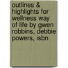Outlines & Highlights For Wellness Way Of Life By Gwen Robbins, Debbie Powers, Isbn door Reviews Cram101 Textboo