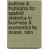 Outlines & Highlights For Applied Statistics In Business & Economics By Doane, Isbn
