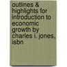Outlines & Highlights For Introduction To Economic Growth By Charles I. Jones, Isbn door Cram101 Textbook Reviews