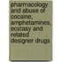 Pharmacology And Abuse Of Cocaine, Amphetamines, Ecstasy And Related Designer Drugs