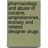 Pharmacology And Abuse Of Cocaine, Amphetamines, Ecstasy And Related Designer Drugs door Joseph V. Levy
