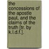 The Concessions Of The Apostle Paul, And The Claims Of The Truth [Tr. By K.L.D.F.].