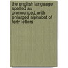 The English Language Spelled As Pronounced, With Enlarged Alphabet Of Forty Letters door George Withers