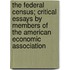The Federal Census; Critical Essays By Members Of The American Economic Association