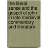 The Literal Sense And The Gospel Of John In Late Medieval Commentary And Literature door Mark Hazard