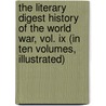 The Literary Digest History Of The World War, Vol. Ix (In Ten Volumes, Illustrated) door Francis W. Halsey