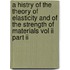 A Histry Of The Theory Of Elasticity And Of The Strength Of Materials Vol Ii Part Ii