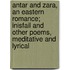 Antar And Zara, An Eastern Romance; Inisfail And Other Poems, Meditative And Lyrical