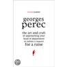 Art And Craft Of Approaching Your Head Of Department To Submit A Request For A Raise by Georges Perec