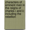 Characters Of Eminent Men In The Reigns Of Charles I And Ii; Including The Rebellion door Edward Hyde of Clarendon
