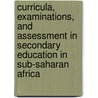 Curricula, Examinations, And Assessment In Secondary Education In Sub-Saharan Africa door World Bank