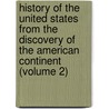 History Of The United States From The Discovery Of The American Continent (Volume 2) door George Bancroft