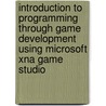 Introduction to Programming Through Game Development Using Microsoft Xna Game Studio door Rob Miles