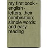 My First Book - English - Letters, Their Combination; Simple Words; And Easy Reading by Albert Grover