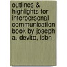 Outlines & Highlights For Interpersonal Communication Book By Joseph A. Devito, Isbn door Cram101 Textbook Reviews