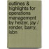 Outlines & Highlights For Operations Management By Heizer, Jay / Render, Barry, Isbn