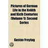 Pictures Of German Life In The Xviiith And Xixth Centuries (Volume 1); Second Series door Gustav Freytag