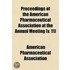 Proceedings Of The American Pharmaceutical Association At The Annual Meeting (V. 11)
