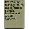 Text-Book Of Nursing; For The Use Of Training Schools, Families And Private Students by Clara S. Weeks-Shaw