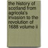 The History Of Scotland From Agricola's Invasion To The Revolution Of 1688 Volume Ii