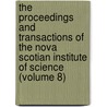 The Proceedings And Transactions Of The Nova Scotian Institute Of Science (Volume 8) door Nova Scotian Institute of Science