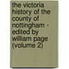 The Victoria History Of The County Of Nottingham - Edited By William Page (Volume 2) by William Page