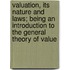Valuation, Its Nature And Laws; Being An Introduction To The General Theory Of Value