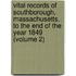 Vital Records Of Southborough, Massachusetts, To The End Of The Year 1849 (Volume 2)