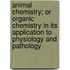 Animal Chemistry; Or Organic Chemistry In Its Application To Physiology And Pathology
