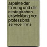 Aspekte der Führung und der strategischen Entwicklung von Professional Service Firms door Bernd Bürger