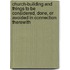 Church-Building And Things To Be Considered, Done, Or Avoided In Connection Therewith
