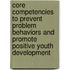 Core Competencies To Prevent Problem Behaviors And Promote Positive Youth Development