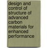 Design and Control of Structure of Advanced Carbon Materials for Enhanced Performance door Stephen P. Appleyard