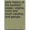 Early History Of The Southern States; Virginia, North And South Carolina, And Georgia by Lambert Lilly