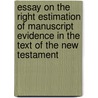Essay On The Right Estimation Of Manuscript Evidence In The Text Of The New Testament door Thomas Rawson Birks