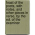 Feast Of The Poets, With Notes, And Other Pieces In Verse, By The Ed. Of The Examiner