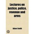 Lectures On Justice, Police, Revenue And Arms; Delivered In The University Of Glasgow