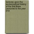 Lectures Upon The Ecclesiastical History Of The First Three Centuries To The Year 313