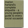 Marion Harland's Complete Etiquette - A Young People's Guide To Every Social Occasion door Marion Harland