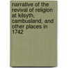 Narrative Of The Revival Of Religion At Kilsyth, Cambusland, And Other Places In 1742 door James Robe