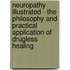 Neuropathy Illustrated - The Philosophy And Practical Application Of Drugless Healing